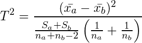  \setcounter{equation*}{7} \begin{equation*} \displaystyle T^2 =\frac{ ( \bar{x_a} - \bar{x_b}) ^2  }{ \frac{S_a+S_b}{n_a+n_b-2} \left( \frac{1}{n_a}+\frac{1}{n_b} \right)} \end{equation*} 