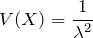 V(X)=\displaystyle \frac{1}{\lambda^2}