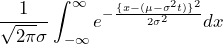 \displaystyle \frac{1}{\sqrt{2\pi}\sigma} \int_{-\infty}^{\infty} e^{-\frac{\{x-(\mu-\sigma^2t)\}^2}{2\sigma^{2}}} dx