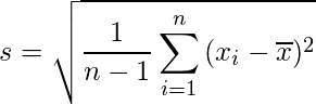  \displaystyle s= \sqrt{\frac{1}{n-1} \sum_{i=1}^{n}{(x_{i}- \overline{x})^{2}}} 