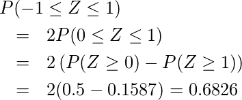  \begin{eqnarray*} \lefteqn{P(-1 \leq Z \leq 1)} \\ &=&2P(0 \leq Z \leq 1) \\ &=&2 \left( P(Z \geq 0) - P(Z \geq 1) \right) \\ &=&2(0.5-0.1587)=0.6826 \end{eqnarray*} 