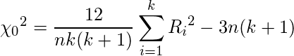  {\chi_0}^2 = \displaystyle \frac{12}{nk(k + 1)}  \displaystyle \sum_{i = 1}^k {{R_i}^2} - 3n(k + 1)} 
