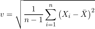  \displaystyle v = \sqrt{\frac{1}{n-1} \sum_{i=1}^{n} \left( X_i - \bar{X} \right)^2} 