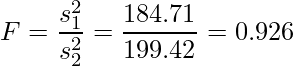  \displaystyle F=\frac{s_{1}^{2}}{s_{2}^{2}}=\frac{184.71}{199.42}=0.926 