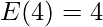  E(4)=4 