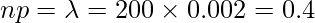  np=\lambda=200 \times 0.002=0.4 