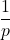 \displaystyle \frac{1}{p}