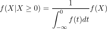  \displaystyle f(X|X \geq 0) = \frac{1}{\displaystyle \int_{-\infty}^{0}f(t)dt}f(X) 