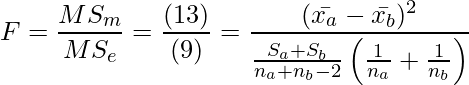  \setcounter{equation*}{13} \begin{equation*} \displaystyle F= \frac{MS_m}{MS_e} =\frac{(13)}{(9)}=\frac{ (\bar{x_a}-\bar{x_b})^2}{\frac{S_a+S_b}{n_a+n_b-2} \left( \frac{1}{n_a} + \frac{1}{n_b} \right)} \end{equation*} 