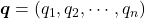 \boldsymbol{q} = (q_1, q_2, \cdots, q_n)