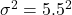 \sigma^2=5.5^2