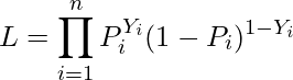  \displaystyle L = \prod_{i=1}^{n} P_i^{Y_i}(1-P_i)^{1-Y_i} 