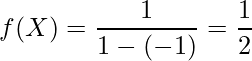  \displaystyle f(X)=\frac{1}{1-(-1)}=\frac{1}{2} 