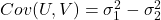 Cov(U,V) =　\sigma_1^2 - \sigma_2^2