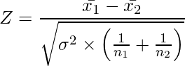  \displaystyle Z = \frac{\bar{x_1}-\bar{x_2}}{\sqrt{\sigma^2 \times \left(\frac{1}{n_1} + \frac{1}{n_2}\right)}} 