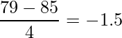  \displaystyle \frac{79-85}{4}=-1.5 