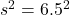 s^2=6.5^2