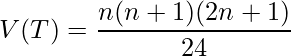  \displaystyle V(T) = \frac{n(n + 1)(2n + 1)}{24} 