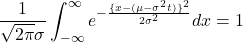 \displaystyle \frac{1}{\sqrt{2\pi}\sigma} \int_{-\infty}^{\infty} e^{-\frac{\{x-(\mu-\sigma^2t)\}^2}{2\sigma^{2}}} dx = 1