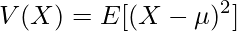  \displaystyle V(X)=　E[(X-\mu)^2] 