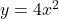 y=4x^{2}