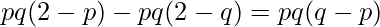  \displaystyle pq(2-p) - pq(2-q) = pq(q-p) 