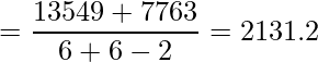  \displaystyle =\frac{13549 + 7763}{6+6-2} = 2131.2 