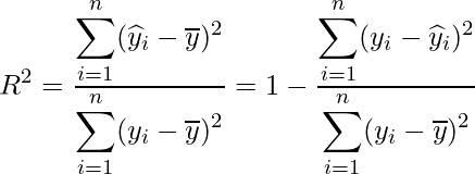  \displaystyle R^{2}=\frac{\displaystyle \sum_{i=1}^{n}(\widehat{y}_{i}-\overline{y})^{2} }{\displaystyle \sum_{i=1}^{n}(y_{i}-\overline{y})^{2}}=1-\frac{\displaystyle \sum_{i=1}^{n}(y_{i}-\widehat{y}_{i})^{2} }{\displaystyle \sum_{i=1}^{n}(y_{i}-\overline{y})^{2}} 