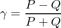  \displaystyle \gamma = \frac{P - Q}{P + Q} 