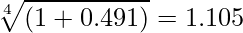  \displaystyle \sqrt[4]{(1+0.491)}=1.105 