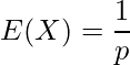  \displaystyle E(X)=\frac{1}{p} 