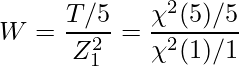  \displaystyle W = \frac{T/5}{Z_1^2} = \frac{\chi^{2}(5)/5}{\chi^{2}(1)/1} 