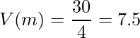  \displaystyle V(m) = \frac{30}{4} = 7.5 