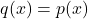 q(x)=p(x)