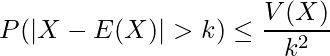  \displaystyle P(|X-E(X)|>k) \leq \frac{V(X)}{k^2} 