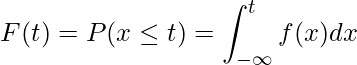  \displaystyle F(t)=P(x \leq t)= \int_{- \infty}^{t} f(x)dx 