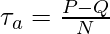  \tau_a = \frac{P - Q}{N} 