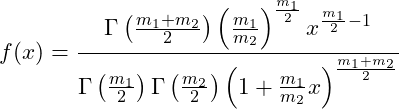  \displaystyle f(x) = \frac{\Gamma \left( \frac{m_1 + m_2}{2}\right)  \left(\frac{m_1}{m_2}\right) ^{\frac{m_1}{2}} x^{\frac{m_1}{2} - 1}} {\Gamma \left( \frac{m_1}{2} \right) \Gamma \left( \frac{m_2}{2}  \right) \left( 1 + \frac{m_1}{m_2}x \right)^{\frac{m_1 + m_2}{2}}}  \hspace{20px} 