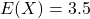 E(X)=3.5