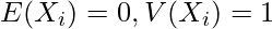  E(X_i)=0 , V(X_i)=1 