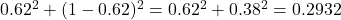 0.62^2 + (1-0.62)^2 = 0.62^2 + 0.38^2 = 0.2932