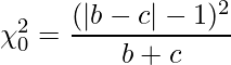  \chi_0^2 = \displaystyle \frac{(|b - c| - 1)^2}{b + c} 