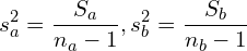  \displaystyle  s_a^2= \frac{S_a}{n_a -1} , s_b^2= \frac{S_b}{n_b -1}  