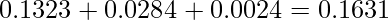  0.1323+0.0284+0.0024=0.1631  