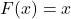 F(x)=x