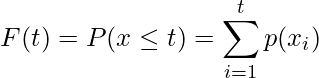  \displaystyle F(t)=P(x \leq t)= \sum_{i=1}^{t} p(x_i) 