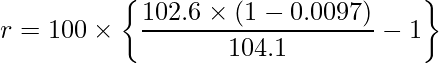  \displaystyle r = 100 \times \left\{ \frac{102.6 \times (1-0.0097)}{104.1} -1 \right\} 