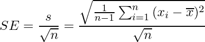  \displaystyle SE=\frac{s}{\sqrt{n}}=\frac{\sqrt{\frac{1}{n-1} \sum_{i=1}^{n}{(x_{i}- \overline{x})^{2}}}}{\sqrt{n}} 