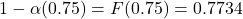 1-\alpha(0.75) = F(0.75) =0.7734