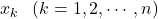 x_k \hspace{3mm} (k=1,2, \cdots ,n)